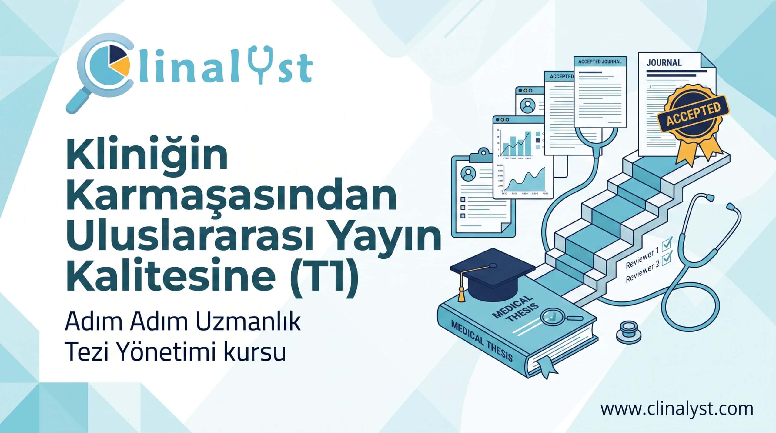 Kliniğin Karmaşasından Uluslararası Yayın Kalitesine (T1): Adım Adım Uzmanlık Tezi Yönetimi kursu